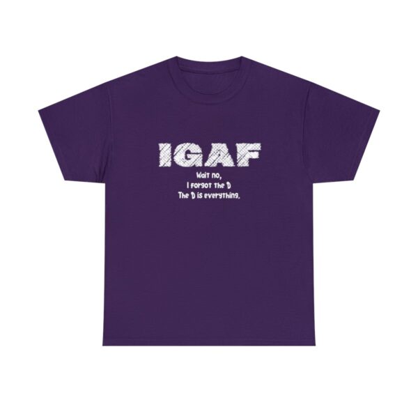Brat Life "IGAF, Wait No, I forgot the D, The D is everything" Unisex Heavy Cotton Tee - Image 85