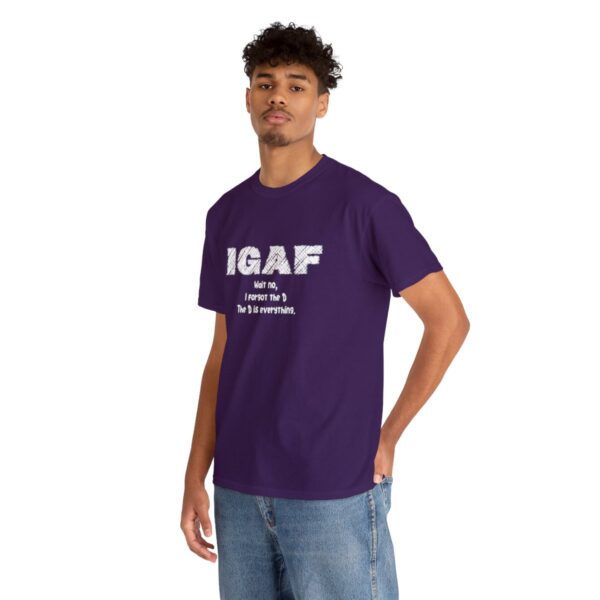 Brat Life "IGAF, Wait No, I forgot the D, The D is everything" Unisex Heavy Cotton Tee - Image 90