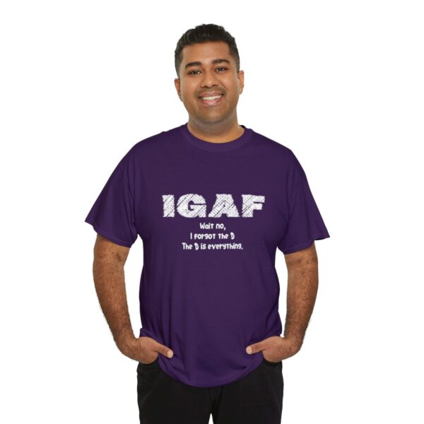 Brat Life "IGAF, Wait No, I forgot the D, The D is everything" Unisex Heavy Cotton Tee - Image 92