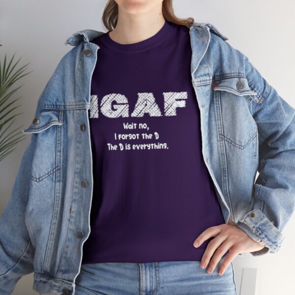 Brat Life "IGAF, Wait No, I forgot the D, The D is everything" Unisex Heavy Cotton Tee - Image 93