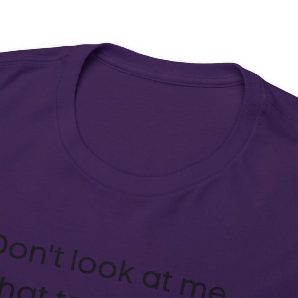 Brat Life "Don't look at me in that tone of voice" light Unisex Heavy Cotton Tee - Image 119