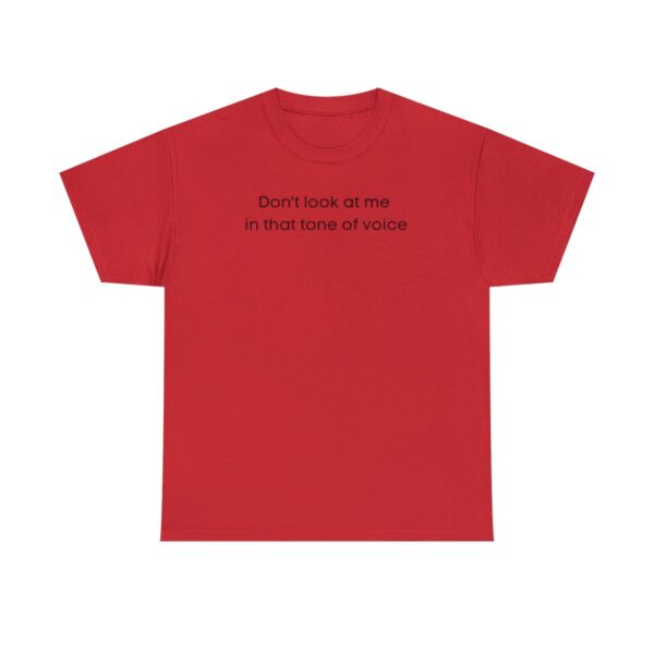 Brat Life "Don't look at me in that tone of voice" light Unisex Heavy Cotton Tee - Image 133