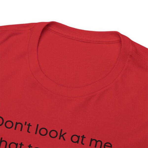 Brat Life "Don't look at me in that tone of voice" light Unisex Heavy Cotton Tee - Image 143