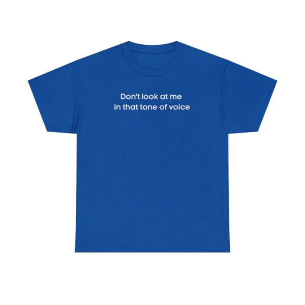 Brat Life "Don't look at me in that tone of voice" dark Unisex Heavy Cotton Tee - Image 49