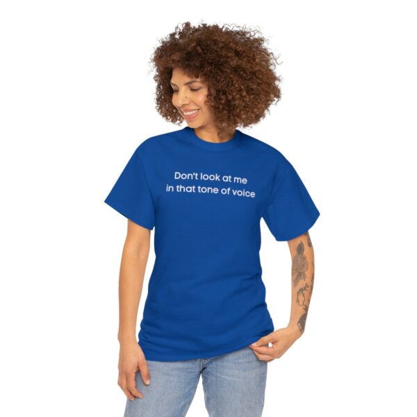 Brat Life "Don't look at me in that tone of voice" dark Unisex Heavy Cotton Tee - Image 51
