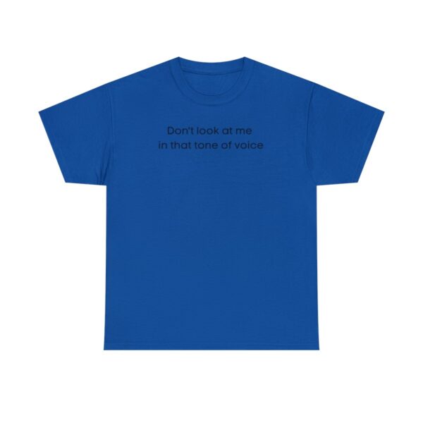 Brat Life "Don't look at me in that tone of voice" light Unisex Heavy Cotton Tee - Image 85