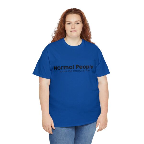 Brat Life "Normal people scare the shit out of me" Black Text Unisex Heavy Cotton Tee - Image 91