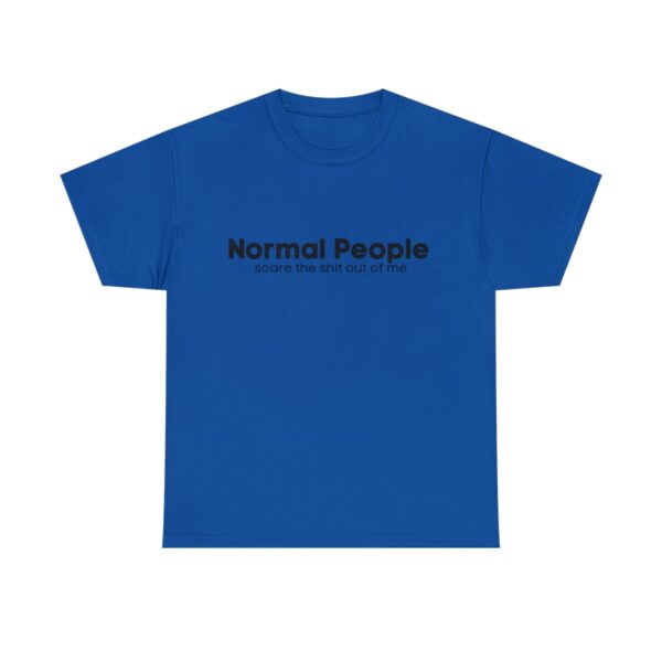 Brat Life "Normal people scare the shit out of me" Black Text Unisex Heavy Cotton Tee - Image 85