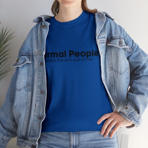 Brat Life "Normal people scare the shit out of me" Black Text Unisex Heavy Cotton Tee - Image 93