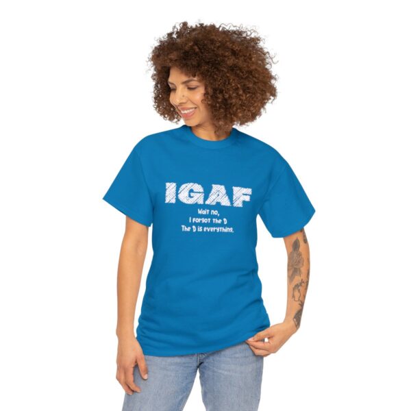 Brat Life "IGAF, Wait No, I forgot the D, The D is everything" Unisex Heavy Cotton Tee - Image 51