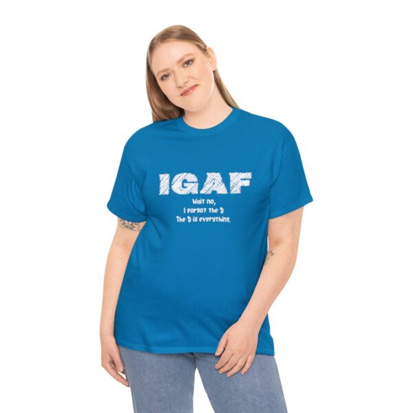 Brat Life "IGAF, Wait No, I forgot the D, The D is everything" Unisex Heavy Cotton Tee - Image 52