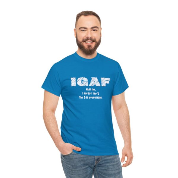 Brat Life "IGAF, Wait No, I forgot the D, The D is everything" Unisex Heavy Cotton Tee - Image 53
