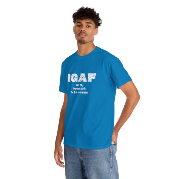 Brat Life "IGAF, Wait No, I forgot the D, The D is everything" Unisex Heavy Cotton Tee - Image 54