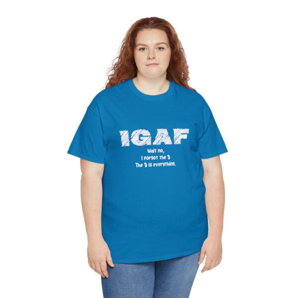 Brat Life "IGAF, Wait No, I forgot the D, The D is everything" Unisex Heavy Cotton Tee - Image 55