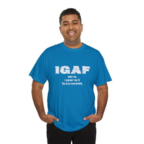 Brat Life "IGAF, Wait No, I forgot the D, The D is everything" Unisex Heavy Cotton Tee - Image 56