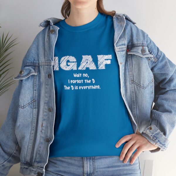Brat Life "IGAF, Wait No, I forgot the D, The D is everything" Unisex Heavy Cotton Tee - Image 57