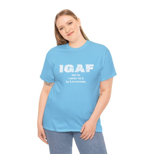 Brat Life "IGAF, Wait No, I forgot the D, The D is everything" Unisex Heavy Cotton Tee - Image 40