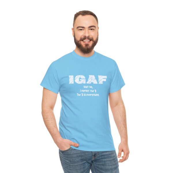 Brat Life "IGAF, Wait No, I forgot the D, The D is everything" Unisex Heavy Cotton Tee - Image 41