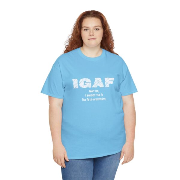 Brat Life "IGAF, Wait No, I forgot the D, The D is everything" Unisex Heavy Cotton Tee - Image 43