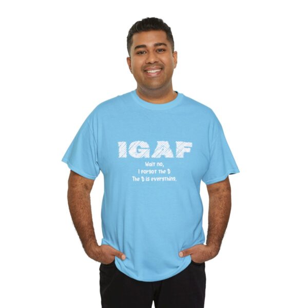 Brat Life "IGAF, Wait No, I forgot the D, The D is everything" Unisex Heavy Cotton Tee - Image 44