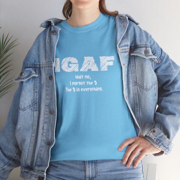 Brat Life "IGAF, Wait No, I forgot the D, The D is everything" Unisex Heavy Cotton Tee - Image 45