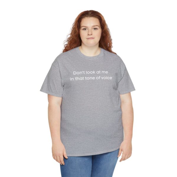 Brat Life "Don't look at me in that tone of voice" dark Unisex Heavy Cotton Tee - Image 19