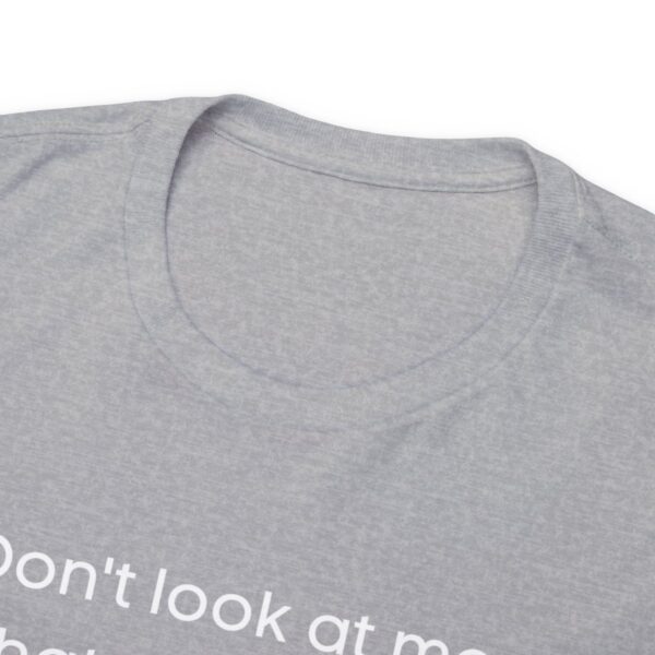 Brat Life "Don't look at me in that tone of voice" dark Unisex Heavy Cotton Tee - Image 23
