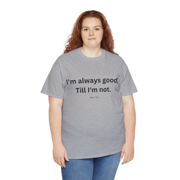 Brat Life "Good, till I'm not" Unisex Heavy Cotton Tee - Image 43