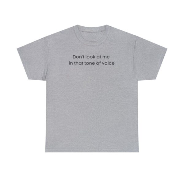 Brat Life "Don't look at me in that tone of voice" light Unisex Heavy Cotton Tee
