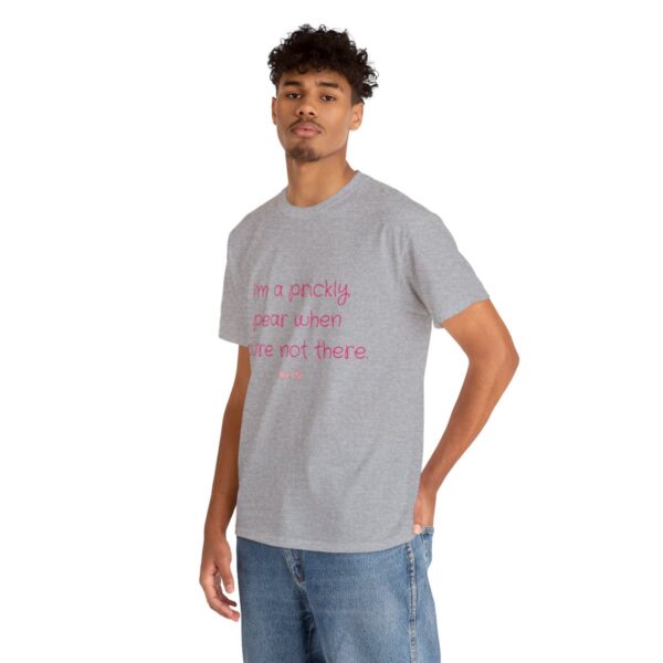 I'm a prickly pear when you're not there - Unisex Heavy Cotton Tee - Image 42