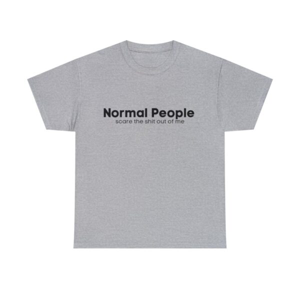 Brat Life "Normal people scare the shit out of me" Black Text Unisex Heavy Cotton Tee
