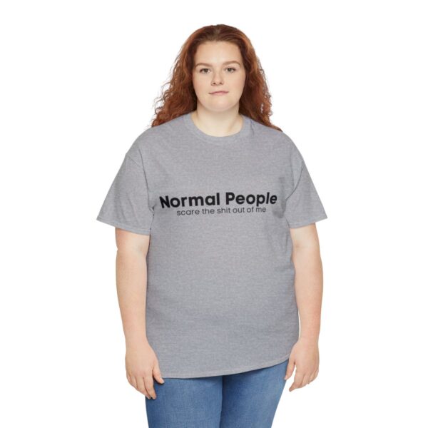 Brat Life "Normal people scare the shit out of me" Black Text Unisex Heavy Cotton Tee - Image 7