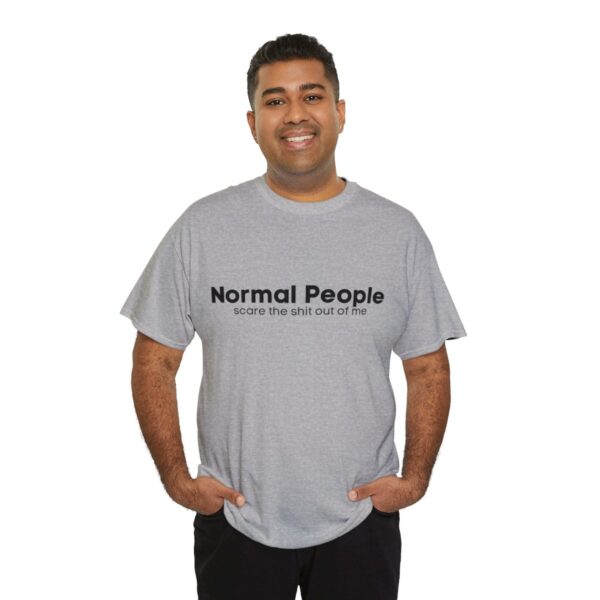 Brat Life "Normal people scare the shit out of me" Black Text Unisex Heavy Cotton Tee - Image 8