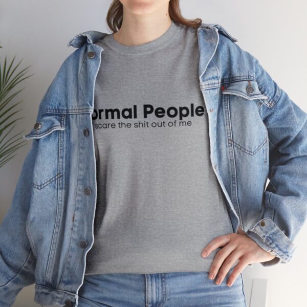 Brat Life "Normal people scare the shit out of me" Black Text Unisex Heavy Cotton Tee - Image 9