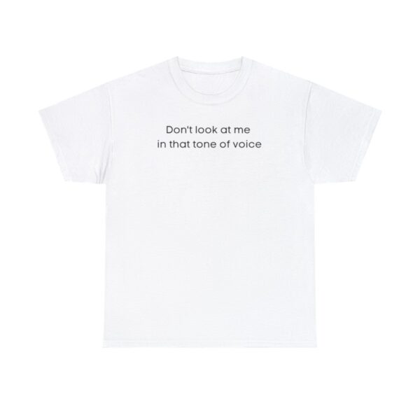 Brat Life "Don't look at me in that tone of voice" light Unisex Heavy Cotton Tee - Image 13