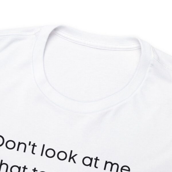 Brat Life "Don't look at me in that tone of voice" light Unisex Heavy Cotton Tee - Image 23