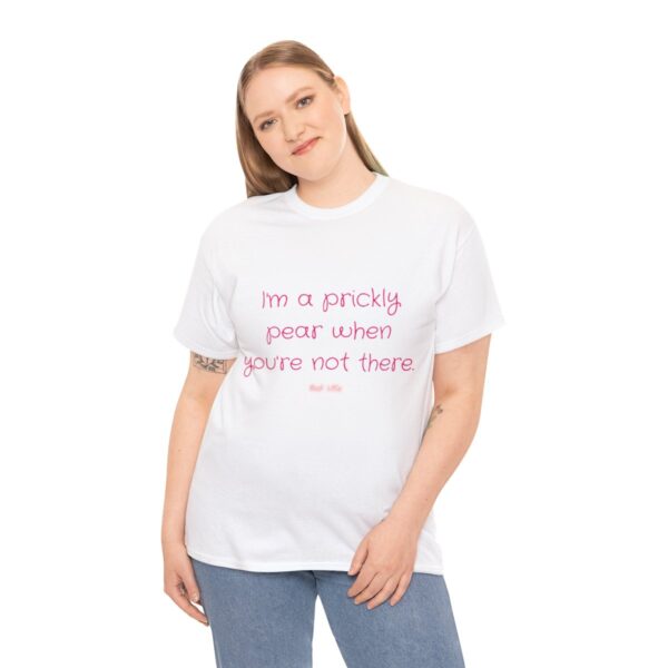 I'm a prickly pear when you're not there - Unisex Heavy Cotton Tee - Image 16