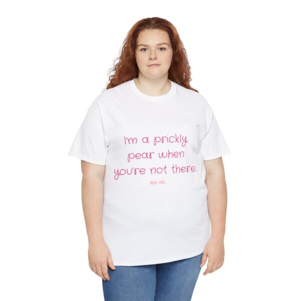 I'm a prickly pear when you're not there - Unisex Heavy Cotton Tee - Image 19