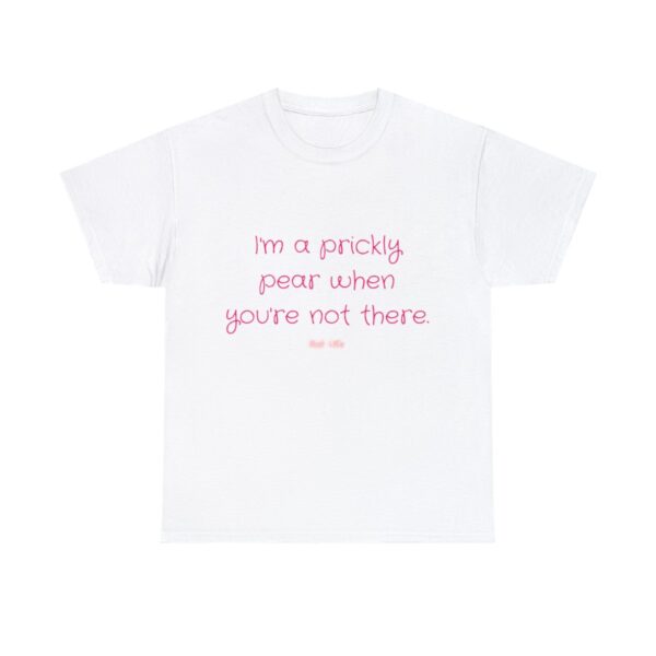 I'm a prickly pear when you're not there - Unisex Heavy Cotton Tee - Image 13