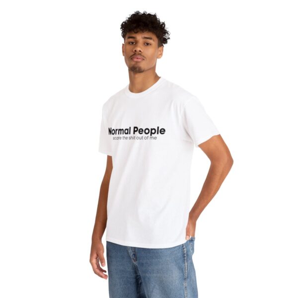 Brat Life "Normal people scare the shit out of me" Black Text Unisex Heavy Cotton Tee - Image 18