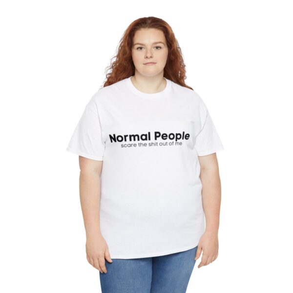 Brat Life "Normal people scare the shit out of me" Black Text Unisex Heavy Cotton Tee - Image 19