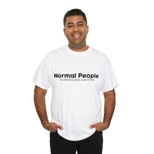 Brat Life "Normal people scare the shit out of me" Black Text Unisex Heavy Cotton Tee - Image 20