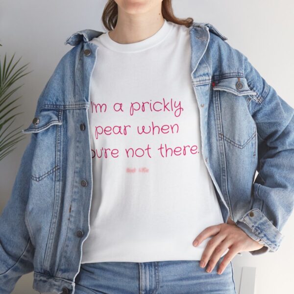 I'm a prickly pear when you're not there - Unisex Heavy Cotton Tee - Image 21