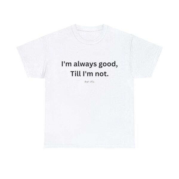 Brat Life "Good, till I'm not" Unisex Heavy Cotton Tee - Image 13
