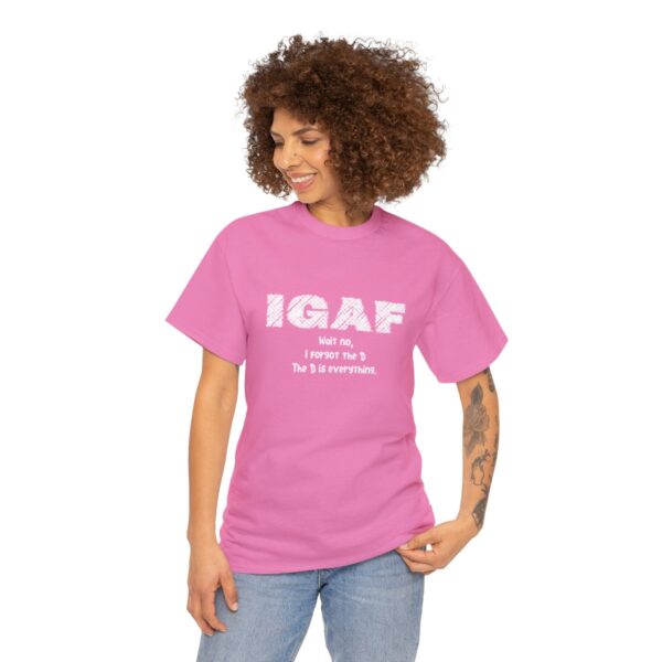 Brat Life "IGAF, Wait No, I forgot the D, The D is everything" Unisex Heavy Cotton Tee - Image 99