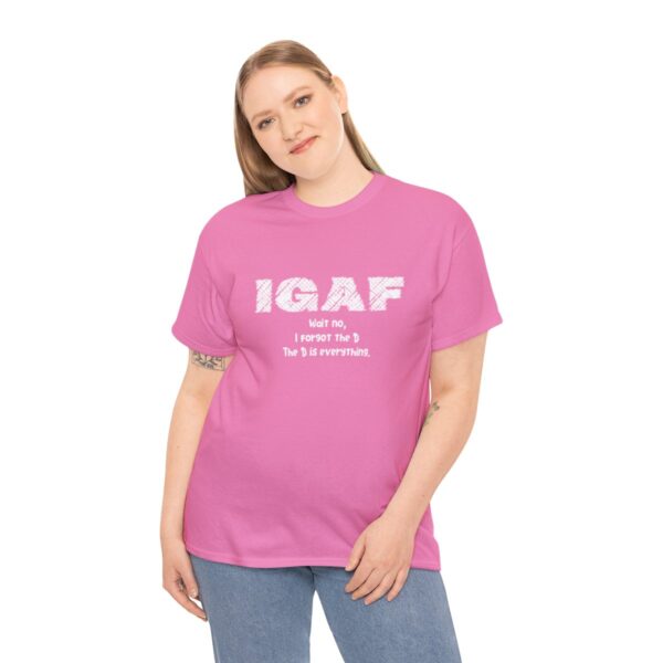 Brat Life "IGAF, Wait No, I forgot the D, The D is everything" Unisex Heavy Cotton Tee - Image 100