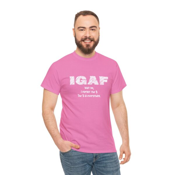 Brat Life "IGAF, Wait No, I forgot the D, The D is everything" Unisex Heavy Cotton Tee - Image 101