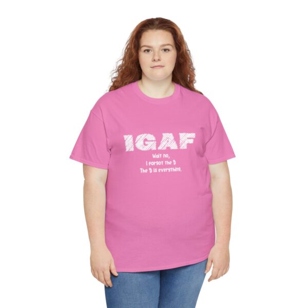 Brat Life "IGAF, Wait No, I forgot the D, The D is everything" Unisex Heavy Cotton Tee - Image 103