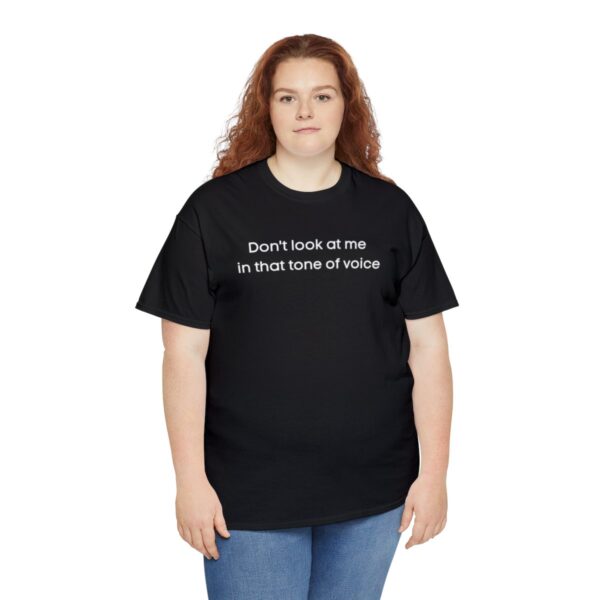 Brat Life "Don't look at me in that tone of voice" dark Unisex Heavy Cotton Tee - Image 7