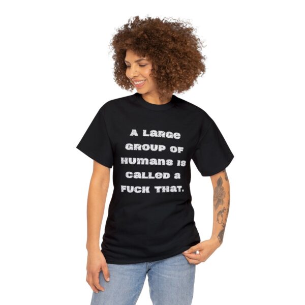 Brat Life "A large group of humans is called a fuck that" Unisex Heavy Cotton Tee - Image 3